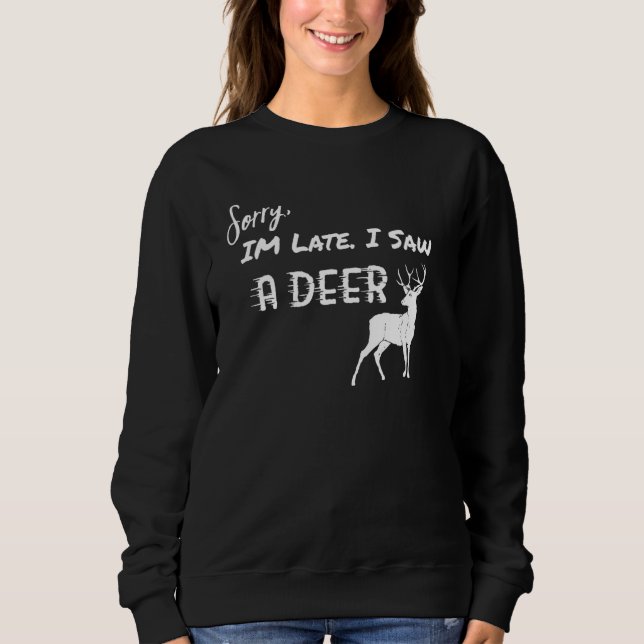 Camiseta Deer, desculpe por estar atrasado, vi um veado (Frente)