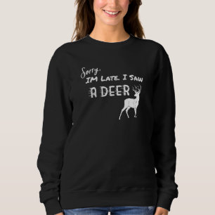 Camiseta Deer, desculpe por estar atrasado, vi um veado 1