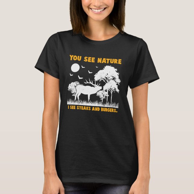 Camiseta Deer Hunter I see Steaks and Burgers Animal Huntin (Frente)