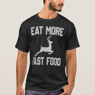Camiseta Deer Hunting Coma Mais Comida Para Caçadores