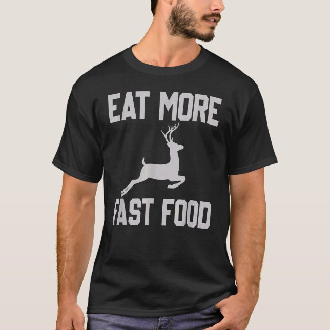Camiseta Deer Hunting Coma Mais Comida Para Caçadores (Frente)