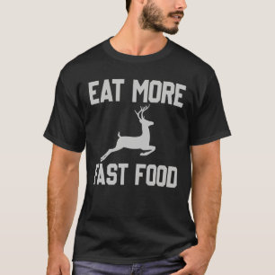 Camiseta Deer Hunting Coma Mais Depressa Comida Engraçado P