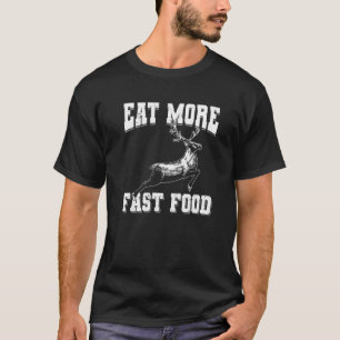 Camiseta Deer Hunting Coma Mais Rapidamente Pais Comidas Ho