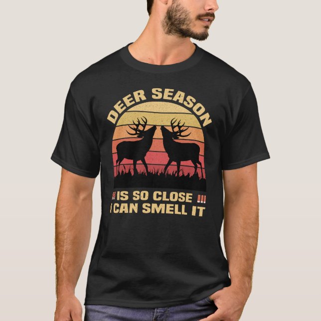 Camiseta Deer Season Está Tão Perto Que Eu Posso Cheirá-Lo, (Frente)