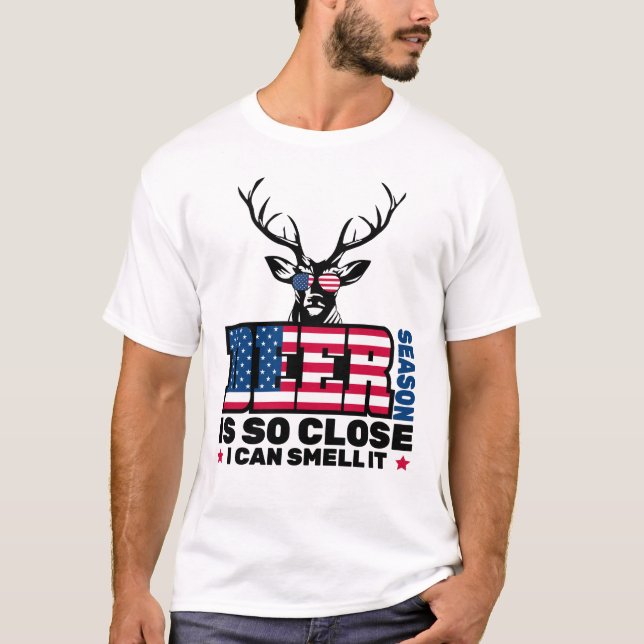 Camiseta Deer Season Está Tão Perto Que Eu Posso Cheirá-Lo, (Frente)