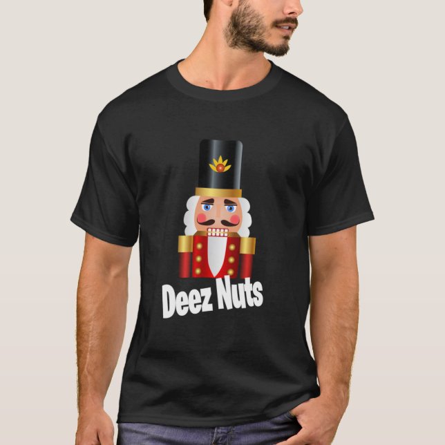 Camiseta Deez Loucos Engraçado Citação Ditos BFA Nutcracker (Frente)