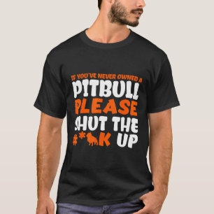 Camiseta Defensor Engraçado do Pitbull Se Você Nunca Teve u