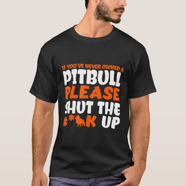 Camiseta Defensor Engraçado do Pitbull Se Você Nunca Teve u (Frente)