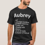 Camiseta Definição AUBREY Nome personalizado Funny Birthday<br><div class="desc">Definição AUBREY Nome personalizado Funny Birthday Dom Idea T Shirt</div>