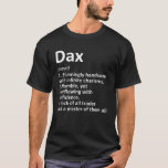 Camiseta Definição DAX Nome Personalizado Funny Birthday Id<br><div class="desc">A trabalho de arte de definição de "Dax" legal e fofa é um presente perfeito para qualquer homem que você queira surpreender. Perfeito para si mesmo ou como presente para o seu</div>