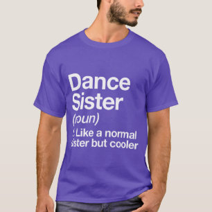 Camiseta Definição de irmã de dança engraçada e atrevida am