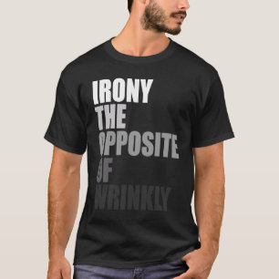 Camiseta Definição em inglês Ironia o oposto de enrugado