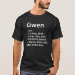 Camiseta Definição GWEN Nome Personalizado Funny Birthday G<br><div class="desc">A Legal e bonita trabalho de arte de definição de "Gwen" é um presente perfeito para qualquer mulher que você queira surpreender. Perfeito para si mesmo ou como presente para sua garota favorita. Comprar o design agora!</div>