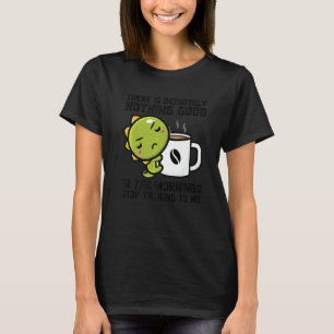 Camiseta Definitivamente Não Há Nada De Bom Dia Dinos Dr.