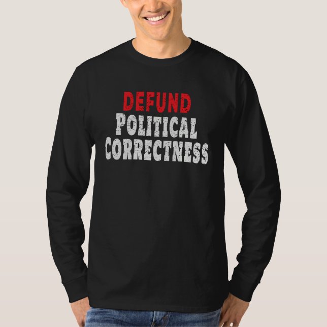 Camiseta Defund Political Correctness Politically Incorrect (Frente)