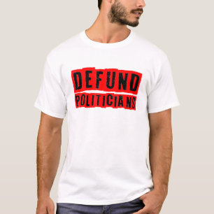 Camiseta Defund Politicians Political Libertarian Patriotic
