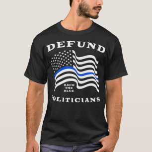 Camiseta Defund Politicians Thin Blue Line Police Back Th