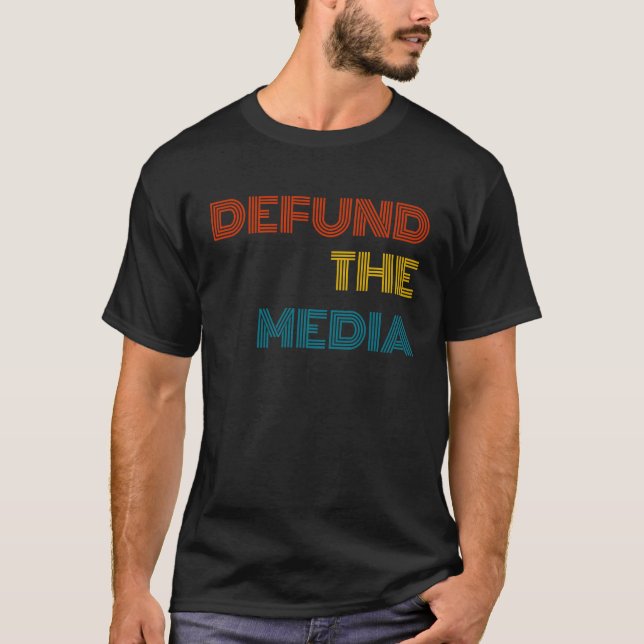 Camiseta Defund The Media Political Protest Against Fake Ne (Frente)