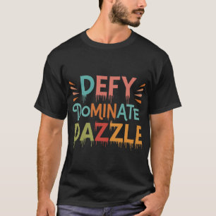 Camiseta Defy, Dominate, Dazzle - Demonstração Multicolorid