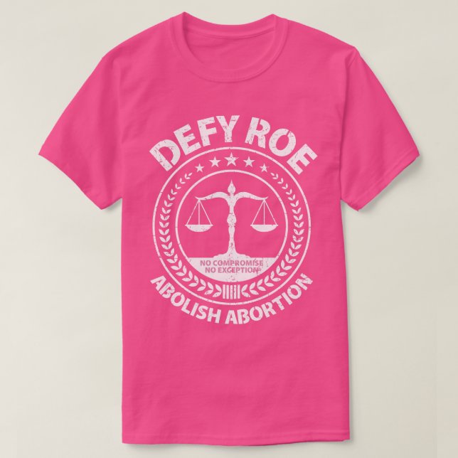 Camiseta Defy Roe Abolish Abortion Scales Weathered (Frente do Design)
