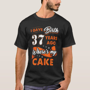 Camiseta Dei À Luz 37 Anos Atrás Onde Meu Bolo 37 Nasceu