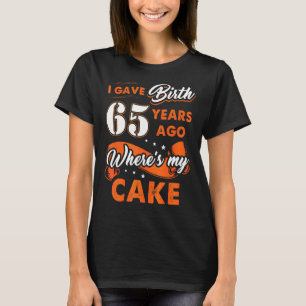 Camiseta Dei À Luz 65 Anos Atrás Onde Meu Bolo 65 Nasceu