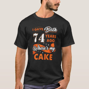 Camiseta Dei À Luz 74 Anos Atrás Onde Meu Bolo 74 Nasceu