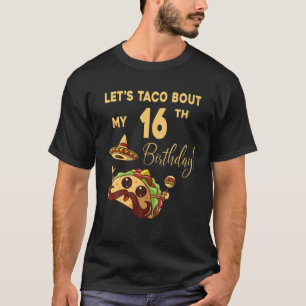 Camiseta Deixa O Taco Começar Com O Meu 16º Aniversário "Cu
