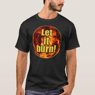 Camiseta Deixais lhe para queimar-se!