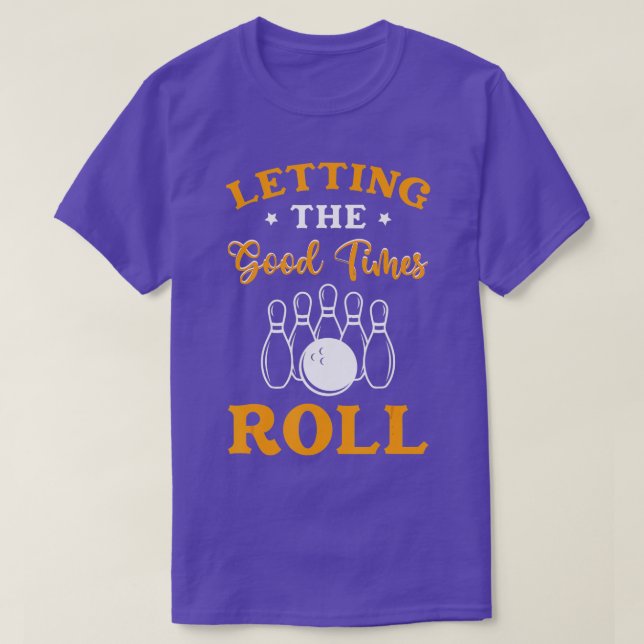 Camiseta Deixando Os Bons Tempos Rolar Boliche Gift Bowler (Frente do Design)