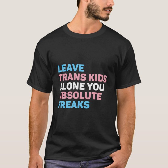 Camiseta Deixar As Crianças Trans Sozinhas Você Absolutamen (Frente)