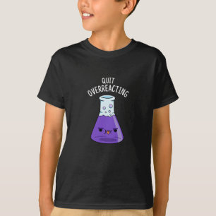 Camiseta Deixar De Reagir Excessivamente Química Engraçada
