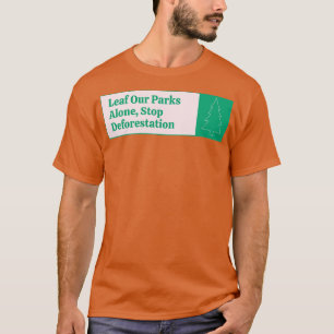 Camiseta Deixar Os Nossos Parques Sozinhos Parar O Desmatam