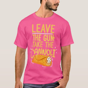 Camiseta Deixe A Arma Pegar A Arma De Cannoli E O Italiano