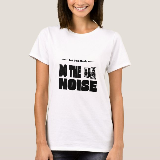 Camiseta Deixe a Música Fazer o Barulho (Frente)