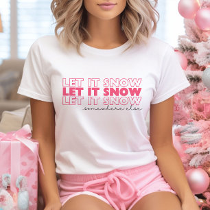 Camiseta Deixe-A Neve Em Algum Outro Lugar, Rosa, Um Natal 