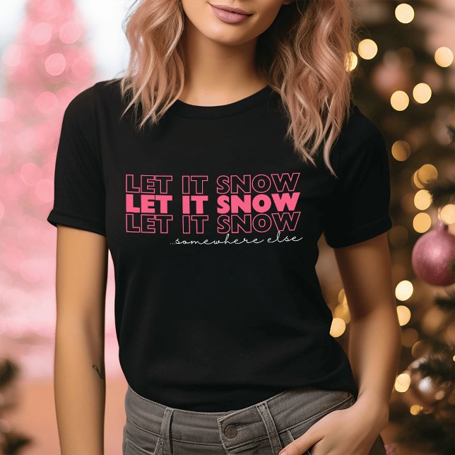 Camiseta Deixe-A Neve Em Algum Outro Lugar, Rosa, Um Natal  (Criador carregado)