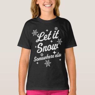 Camiseta Deixe-A Neve Em Outro Lugar Engraçado, Sarcástico