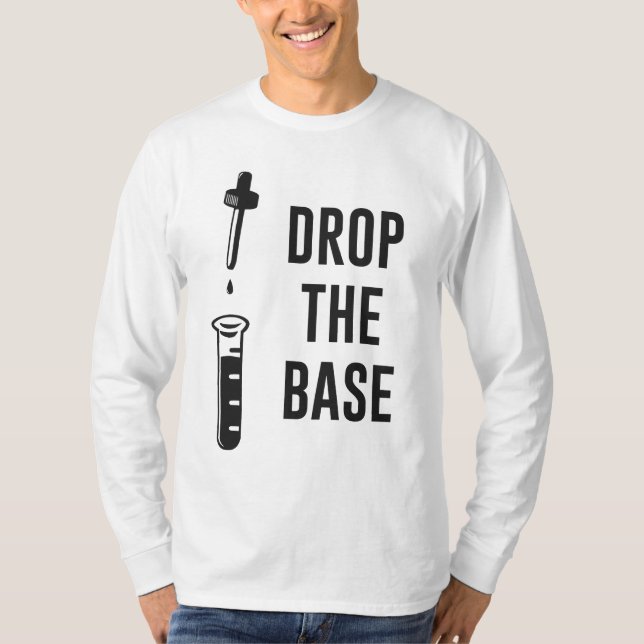 Camiseta Deixe cair a base baixa da química (Frente)