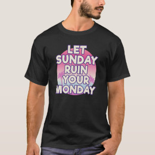 Camiseta Deixe Domingo Arruinar Sua Motivação De Atitude Se