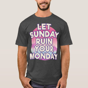 Camiseta Deixe Domingo Arruinar Sua Motivação De Atitude Se