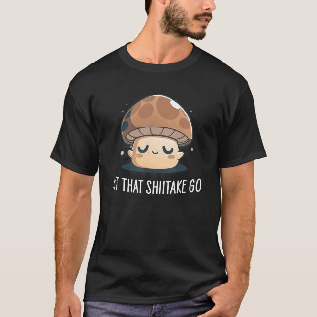 Camiseta Deixe Esse Shiitake Ir Jardim de Fungo e Trufa Eng (Frente)