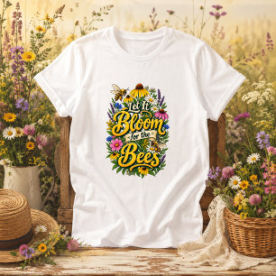Camiseta Deixe Florescer para as Abelhas citação da naturez