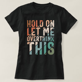 CAMISETA DEIXE-ME ACHAR ESTE FUNDO