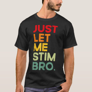 Camiseta Deixe-me apenas estimar Bro Engraçado Autismo Cons