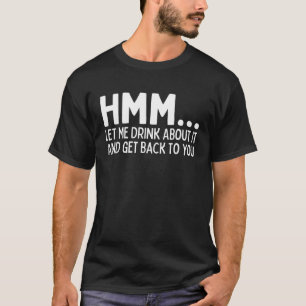 Camiseta Deixe-Me Beber E Voltar Para Você Dri
