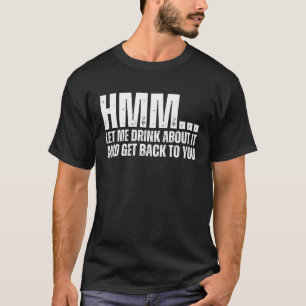 Camiseta Deixe-Me Beber E Voltar Para Você Dri