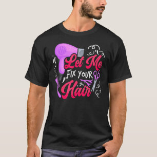 Camiseta Deixe-me consertar seu Bar de Hairdresser Hairdres