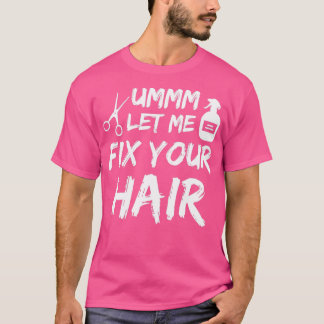 Camiseta Deixe-Me Consertar Seu Corpo De Cabelo Para Cabelo