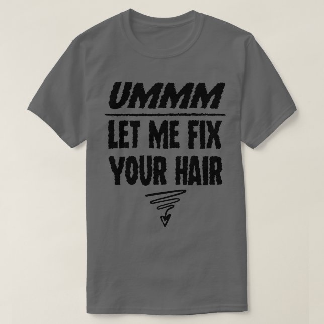 Camiseta Deixe-me consertar sua pilha de cabelo (Frente do Design)